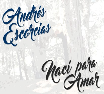 naci-para-amar-andres-escorcias